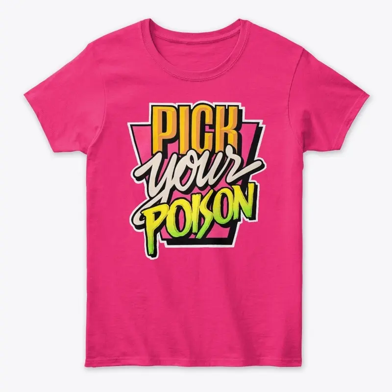 Pick Your Poison Design T-shirt